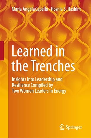 learned in the trenches insights into leadership and resilience compiled by two women leaders in energy 1st