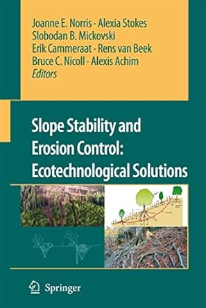 slope stability and erosion control ecotechnological solutions 1st edition joanne e norris ,alexia stokes