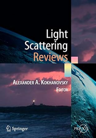 light scattering reviews single and multiple light scattering 1st edition alexander a kokhanovsky 3642064566,