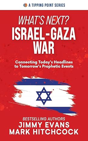 what s next israel gaza war connecting today s headlines to tomorrow s prophetic events 1st edition jimmy