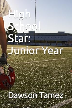 high school star junior year 1st edition dawson tamez 979-8864789070