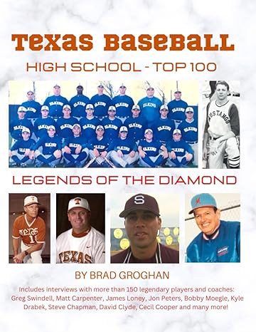 texas baseball top high school teams of all time 1st edition brad groghan 979-8373431484