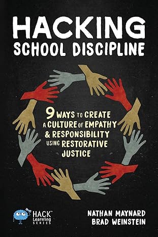 hacking school discipline 9 ways to create a culture of empathy and responsibility using restorative justice