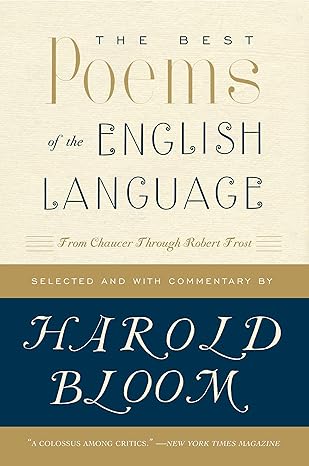 the best poems of the english language from chaucer through robert frost 1st edition harold bloom 0060540427,