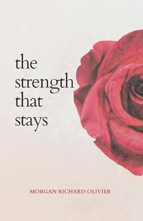 the strength that stays 1st edition morgan richard olivier 979-8985731149