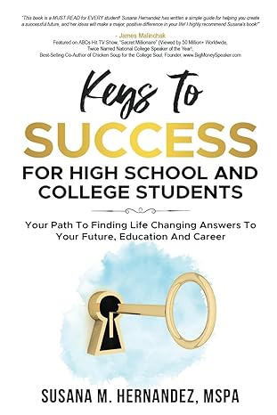 keys to success for high school and college students your path to finding life changing answers to your