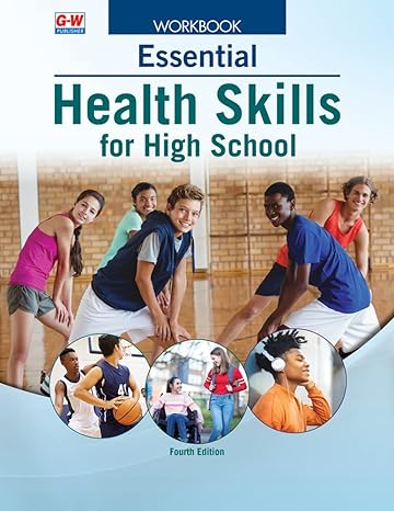 essential health skills for high school 4th edition goodheart willcox publisher 1637766254, 978-1637766255