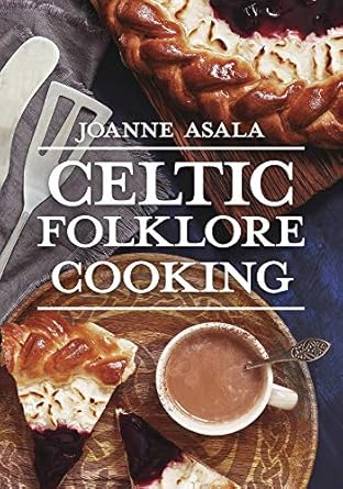 celtic folklore cooking 1st edition joanne asala 1567180442, 978-1567180442