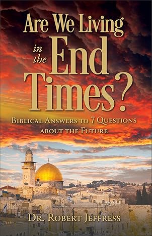 are we living in the end times 1st edition dr. robert jeffress 154090461x, 978-1540904614