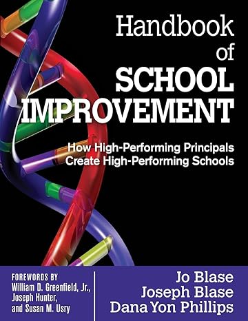 handbook of school improvement how high performing principals create high performing schools 1st edition