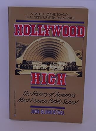 hollywood high the history of america s most famous public school 1st edition john blumenthal 0345343441,