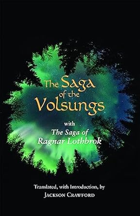 the saga of the volsungs with the saga of ragnar lothbrok 1st edition jackson crawford 1624666337,