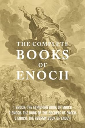 the complete books of enoch 1 enoch the ethiopian book of enoch 2 enoch the book of the secrets of enoch and