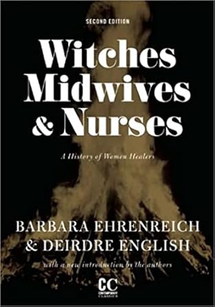 witches midwives and nurses a history of women healers 2nd edition barbara ehrenreich ,deirdre english