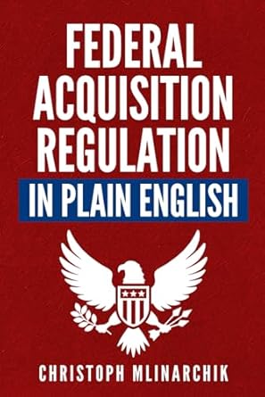 federal acquisition regulation in plain english 700+ answers to frequently asked questions about the far and