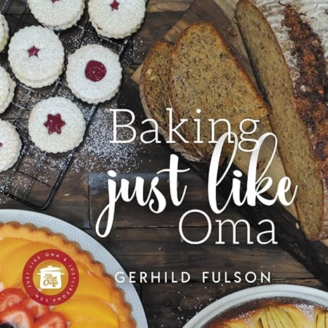 baking just like oma traditional german recipes for the home baker 1st edition gerhild fulson 1778115004,