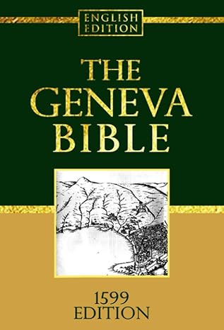 the geneva bible gnv complete 1560 edition used by many english dissenters geneva bible old and new