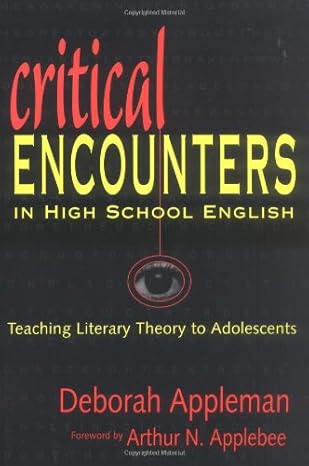 critical encounters in high school english teaching literary theory to adolescents 1st edition deborah