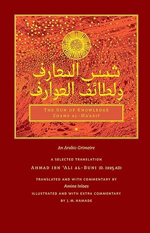 the sun of knowledge an arabic grimoire in selected translation 1st edition ahmad ibn ali al buni, j m