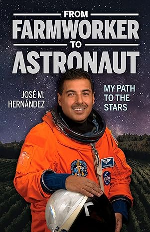 from farmworker to astronaut / de campesino a astronauta my path to the stars / mi viaje a las estrellas 1st