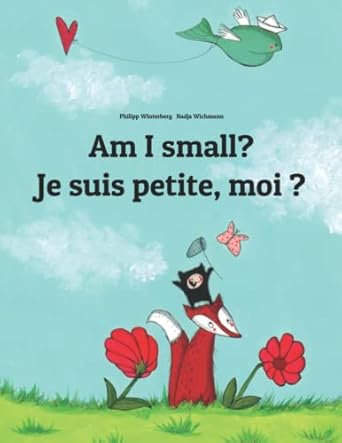 am i small je suis petite moi children s picture book english french by philipp winterberg bilingual edition