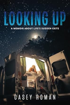 looking up a memoir about life s sudden exits 1st edition casey roman 979-8988833604