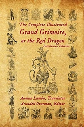 the complete illustrated grand grimoire or the red dragon interlinear edition french to english 1st edition