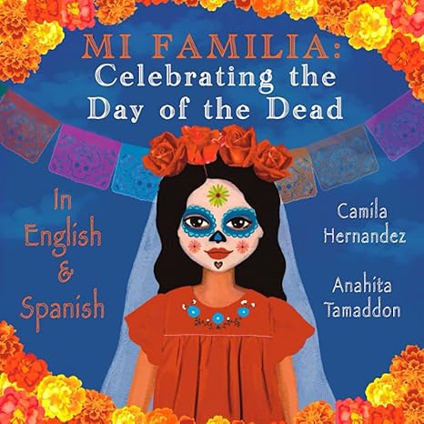 mi familia celebrating the day of the dead 1st edition camila hernandez, anahita tamaddon 979-8351144719