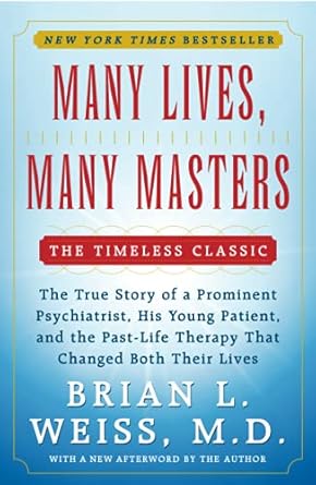 many lives many masters the true story of a prominent psychiatrist his young patient and the past life