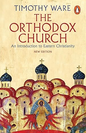 the orthodox church an introduction to eastern christianity 3rd revised edition timothy ware 014198063x,