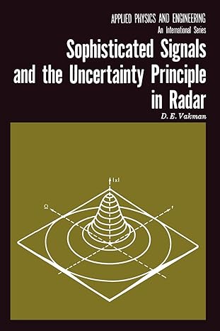 sophisticated signals and the uncertainty principle in radar 1st edition d e vakmann ,e jacobs ,k n trirogoff