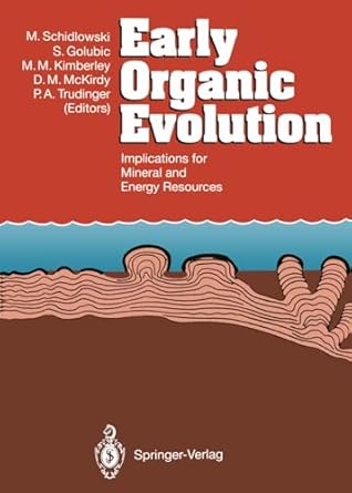 early organic evolution implications for mineral and energy resources 1st edition manfred schidlowski