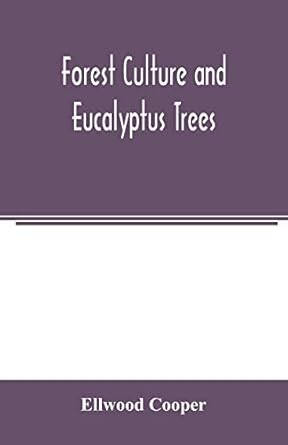 forest culture and eucalyptus trees 1st edition ellwood cooper 9354003893, 978-9354003899