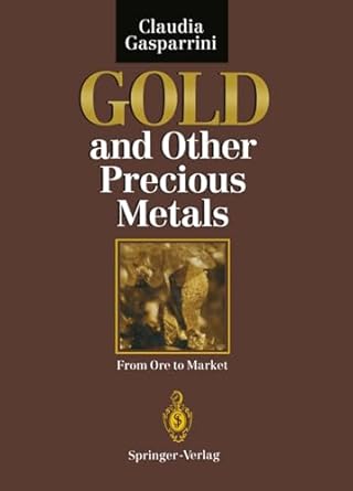 gold and other precious metals from ore to market 1st edition claudia gasparrini ,g c amstutz ,p m j gray