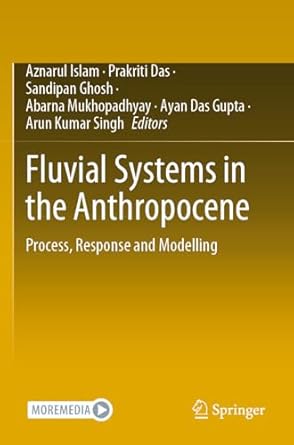 fluvial systems in the anthropocene process response and modelling 1st edition aznarul islam ,prakriti das