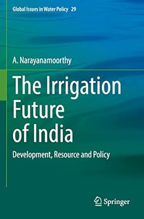 the irrigation future of india development resource and policy 1st edition a narayanamoorthy 3030896153,