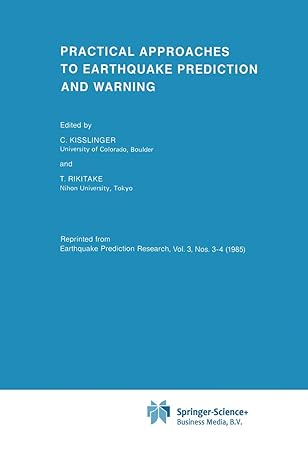 practical approaches to earthquake prediction and warning 1st edition c kisslinger ,tsuneji rikitake