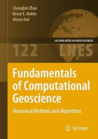 fundamentals of computational geoscience numerical methods and algorithms 1st edition chongbin zhao ,bruce e