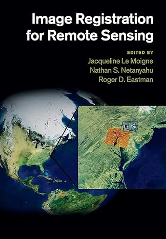 image registration for remote sensing 1st edition jacqueline le moigne ,nathan s netanyahu ,roger d eastman