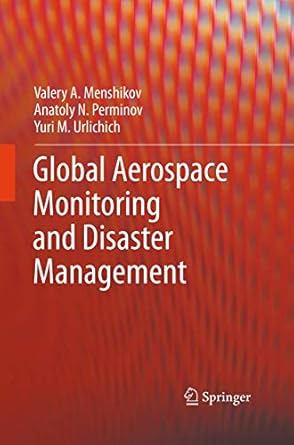 global aerospace monitoring and disaster management 1st edition valery a menshikov ,anatoly n perminov ,yuri