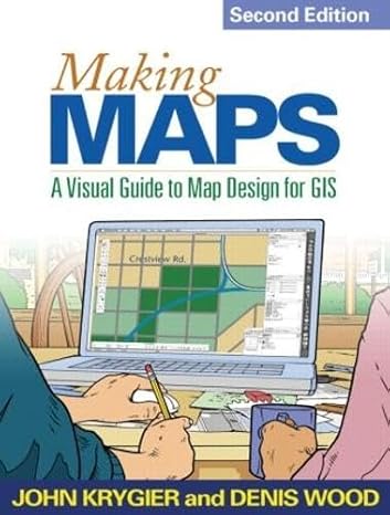 making maps second edition a visual guide to map design for gis 2nd edition john krygier ,denis wood