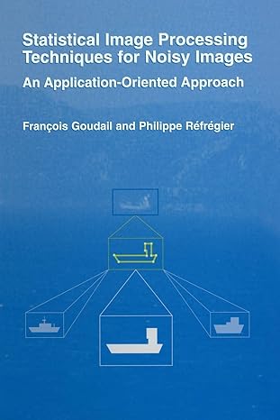 statistical image processing techniques for noisy images an application oriented approach 2004th edition