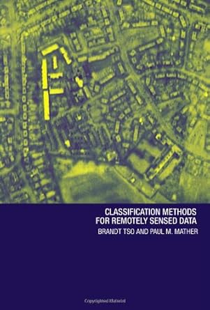 classification methods for remotely sensed data 1st edition brandt tso and paul m mather 0415259096,