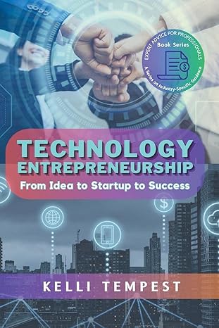 technology entrepreneurship from idea to startup to success 1st edition kelli tempest 979-8223440451
