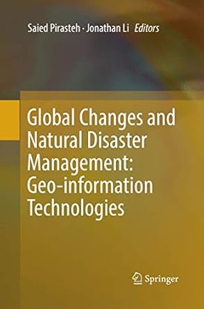 global changes and natural disaster management geo information technologies 1st edition saied pirasteh