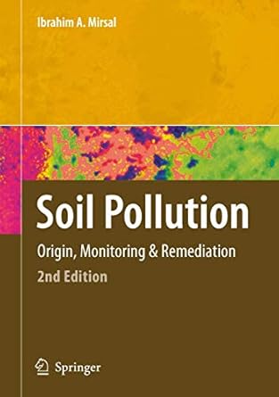 soil pollution origin monitoring and remediation 1st edition ibrahim mirsal 3642089682, 978-3642089688