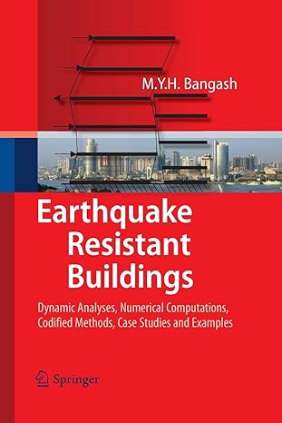 earthquake resistant buildings dynamic analyses numerical computations codified methods case studies and