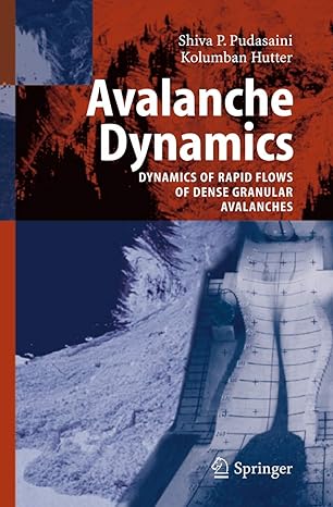 avalanche dynamics dynamics of rapid flows of dense granular avalanches 1st edition s p pudasaini ,kolumban