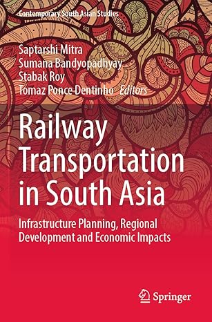 railway transportation in south asia infrastructure planning regional development and economic impacts 1st