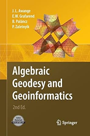 algebraic geodesy and geoinformatics 1st edition joseph l awange ,erik w grafarend ,bela palancz ,piroska